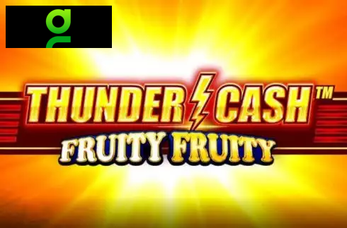 Thunder Cash Fruity Fruity